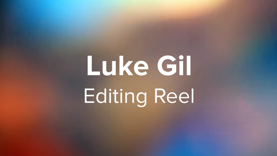 Luke Gil- Editor's Reel